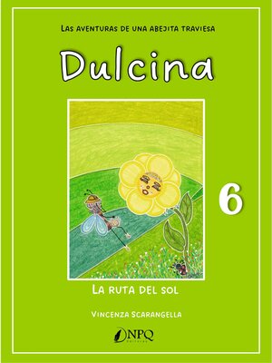 cover image of DULCINA, LAS AVENTURAS DE UNA ABEJITA TRAVIESA 6. La ruta del Sol